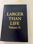 Larger Than Life Volume II